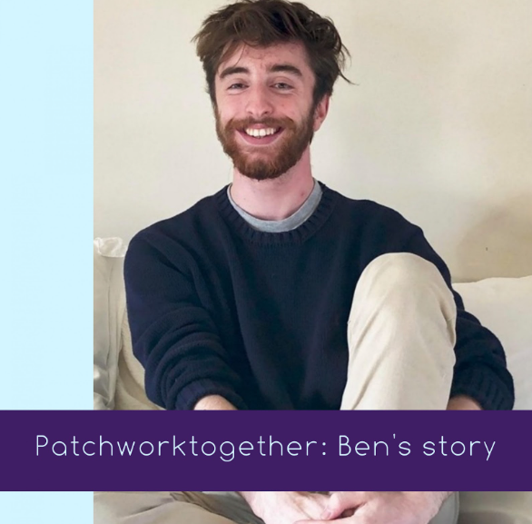 Ben behind a purple text box that reads, &lsquo;Patchworktogether: Ben&rsquo;s story&rsquo;.
